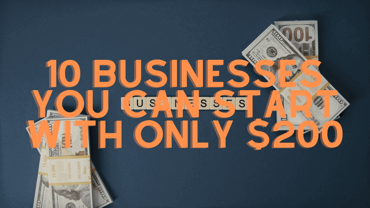 10 Businesses You Can Start with Only $200