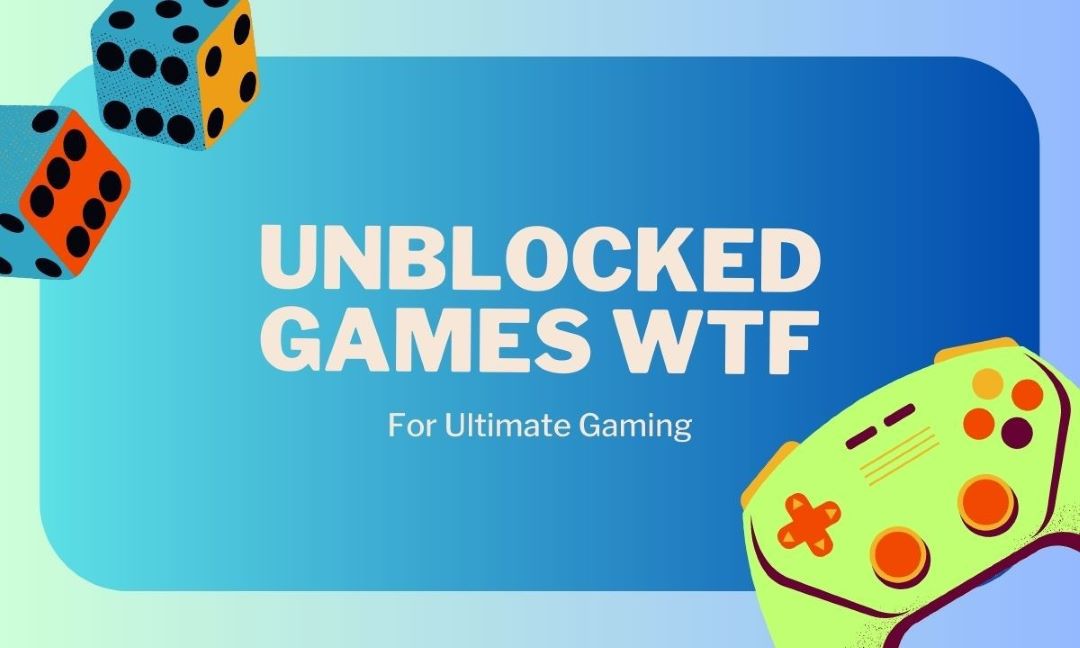 Unblocked Games WTF: The Ultimate Escape from Boredom