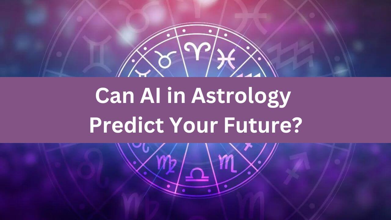 Exploring the Power of AI in Astrology: Can Artificial Intelligence Predict Your Future?